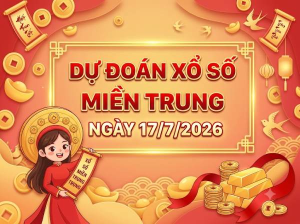 Dự đoán XSMT 17/7/2026 – Soi cầu Miền Trung thứ 6 miễn phí