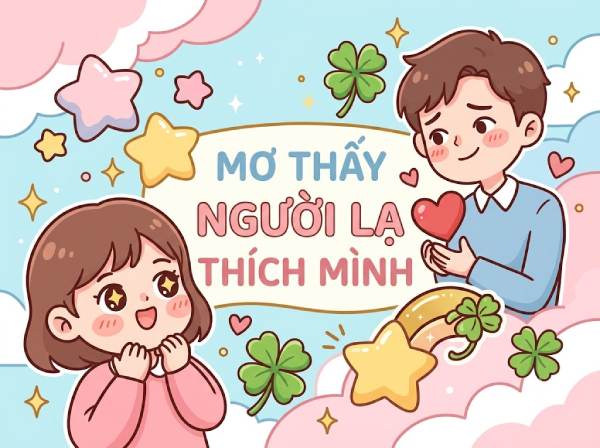 Chiêm bao thấy người lạ thích mình như bạn bè